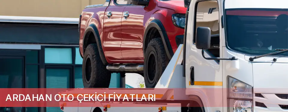 Ardahan İli Oto Çekici Fiyatları