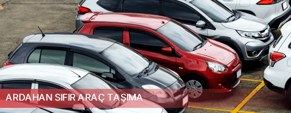 Ardahan İli Sıfır Araç Taşıma
